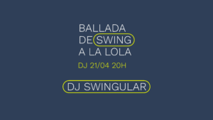 la lola la inquieta dj swingular ballada de swing mataro